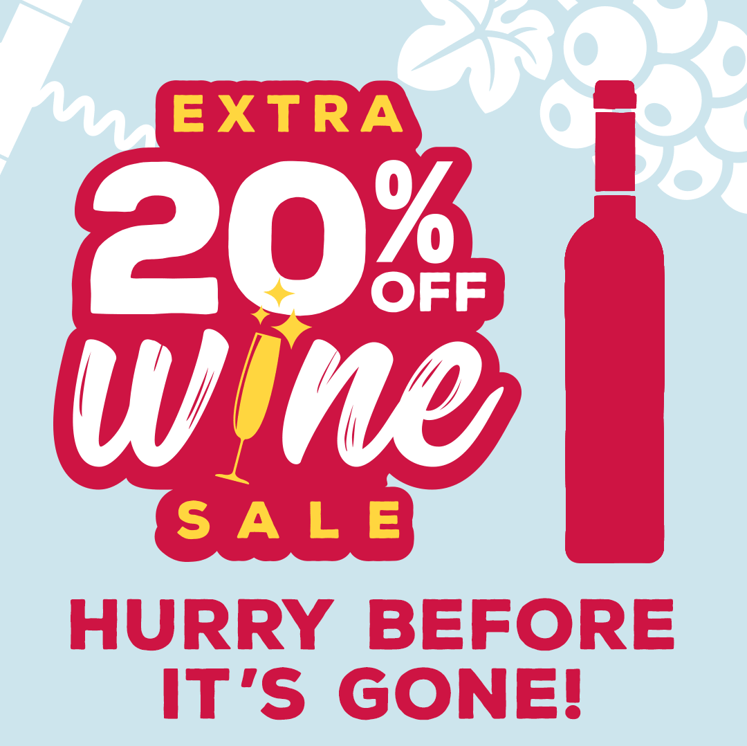 EXTRA 20% WINE SALE - HURRY BEFORE IT'S GONE!
