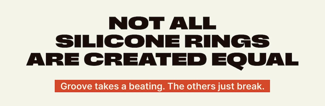 Not all silicone rings are created equal. Groove takes a beating. The others just break.