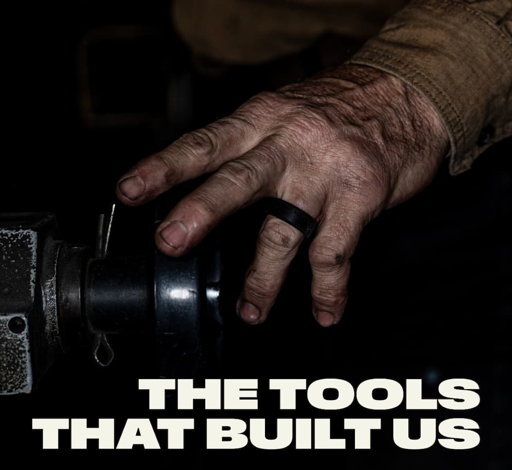 The Tools the Built Us