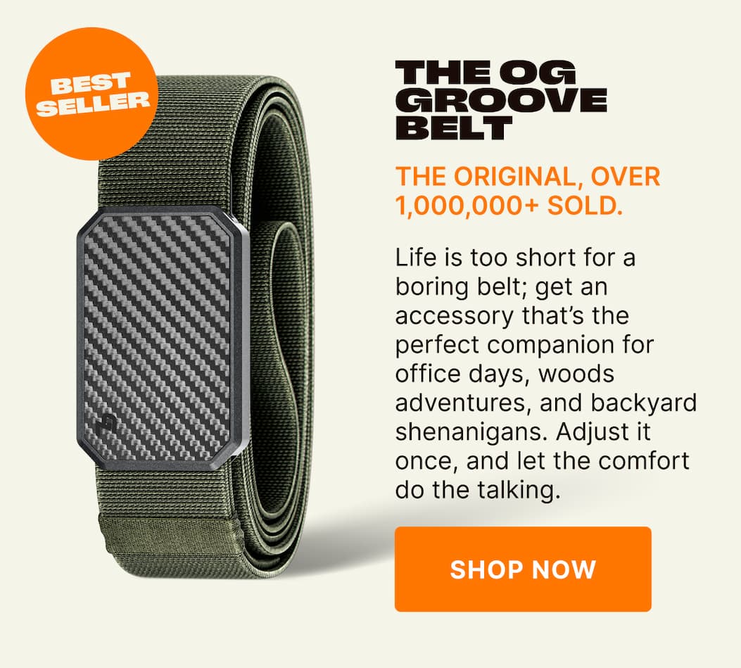 The OG Groove Belt. The Original, Over 1,000,000+ Sold. Life is too short for a boring belt; get an accessory that’s the perfect companion for office days, woods adventures, and backyard shenanigans. Adjust it once, and let the comfort do the talking. SHOP NOW