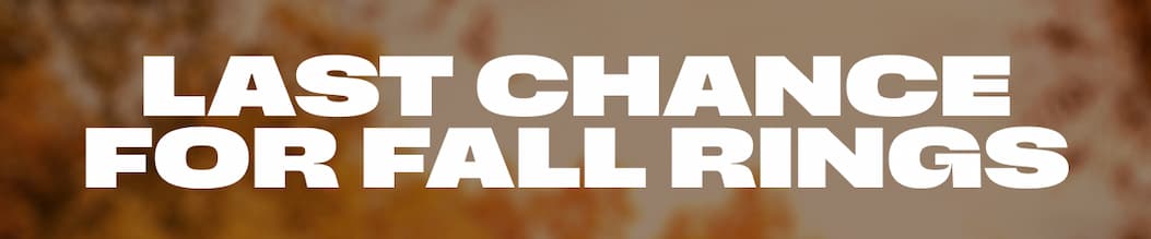 Last Chance for Fall Rings