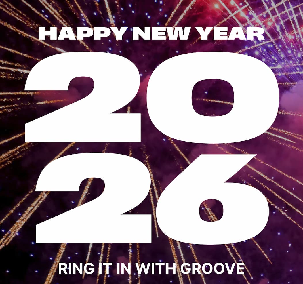 Happy New Year 2026! Ring it in with Groove.
