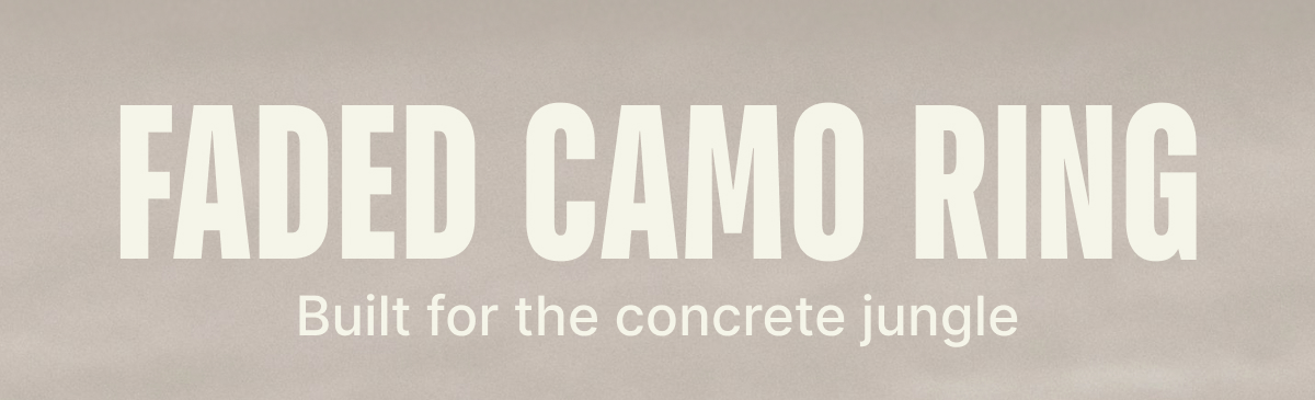 Faded Camo Ring. Built for the concrete jungle.