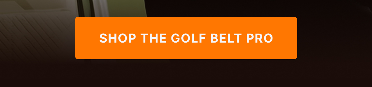 SHOP THE GOLF BELT PRO