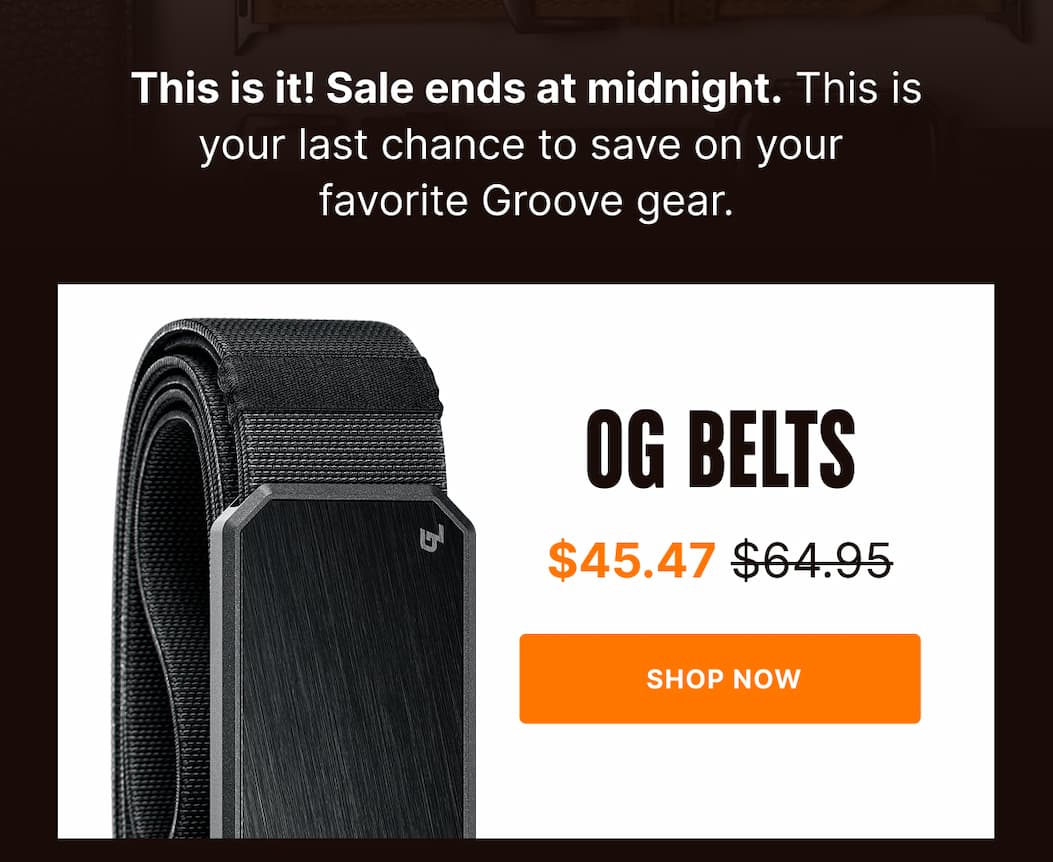 This is it! Sale ends at midnight. This is your last chance to save on your  favorite Groove gear. OG Belts $45.47 - SHOP NOW