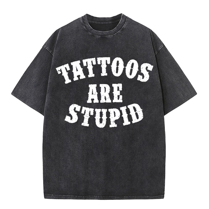Image of Vintage Washed Tattoos Are Stupid Short Sleeve T-shirt