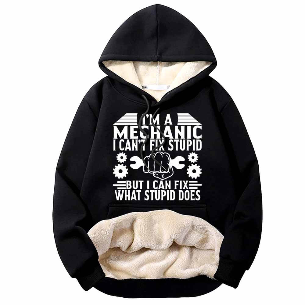 Image of I'm a Mechanic I Can't Fix Stupid Fleece Sherpa Hoodie