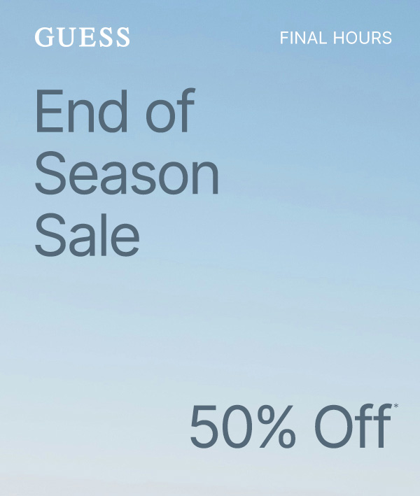 FINAL CHANCE for 50% Off Sale. Grab it all at our End of Season Sale. 