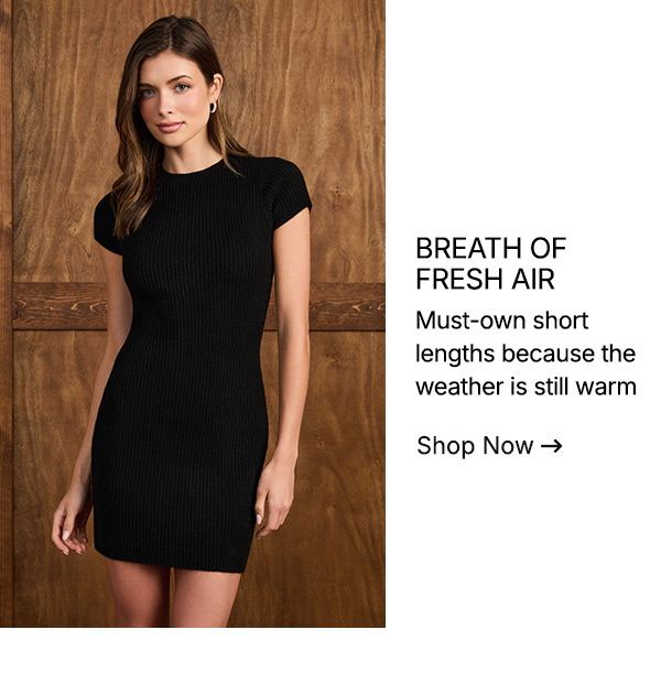 Must-have short lengths because the weather is still warm.