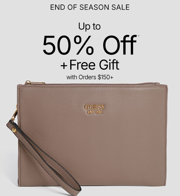 Save at our End of Season Sale. Up to 50% Off + Free Gift with Orders $150 or more.
