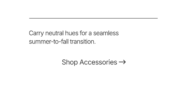 Add new accessories to this season’s looks.