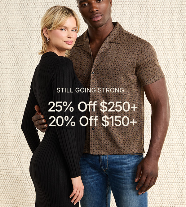 Take 20% Off $150+ or 25% Off $250+.