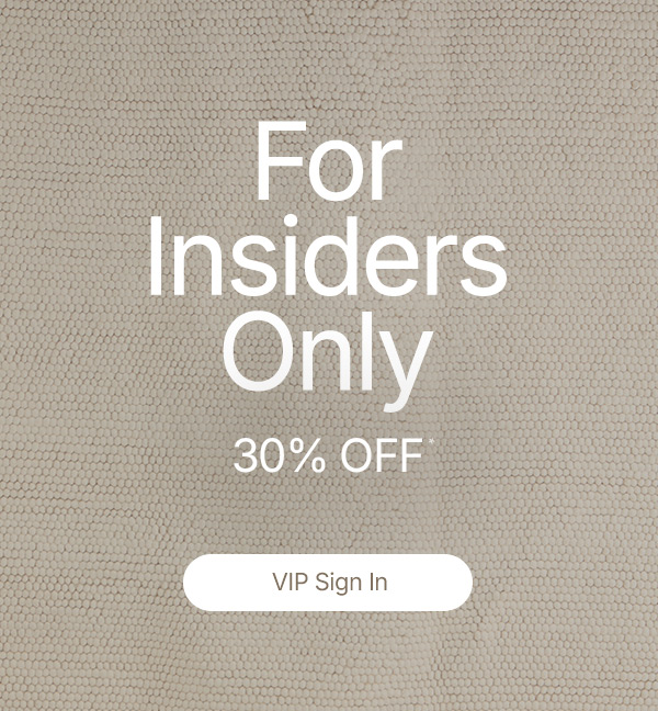 30% off STARTS NOW—Loyalty Customers sign in. This VIP Event is all for you! 