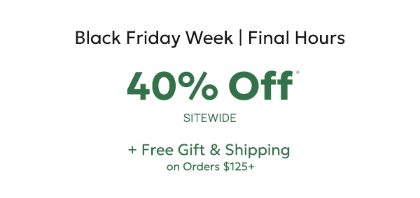 Black Friday Starts Now—40% off sitewide!