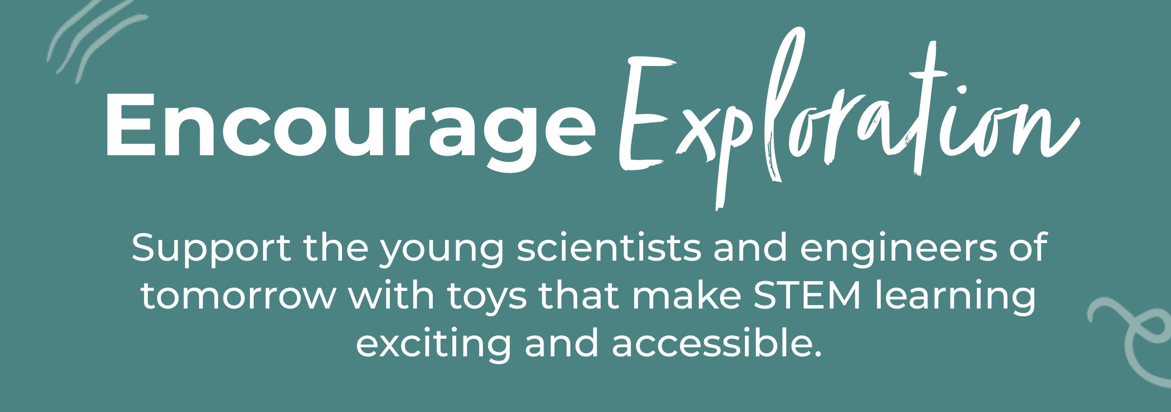 Encourage Exploration