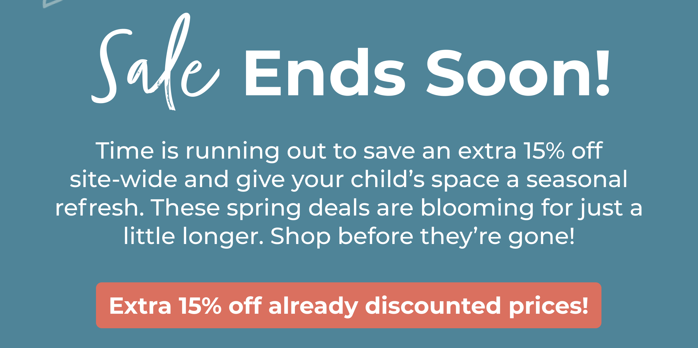 Spring Sale Ends Soon!