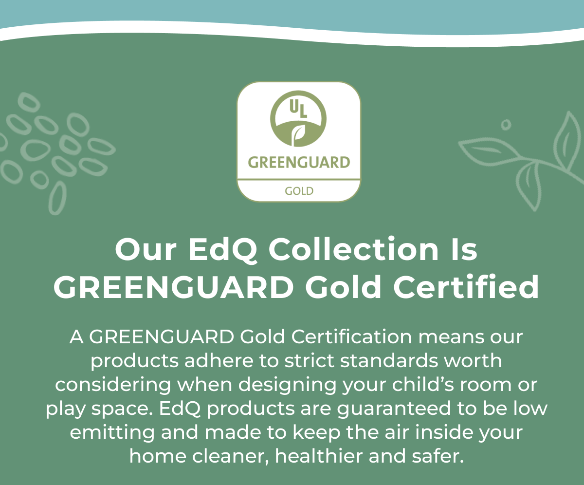 Our EdQ Collection Is GREENGUARD Gold Certified