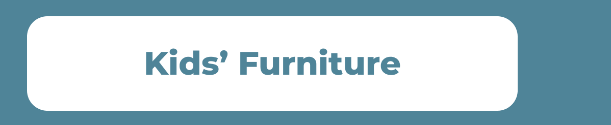 Kids’ Furniture