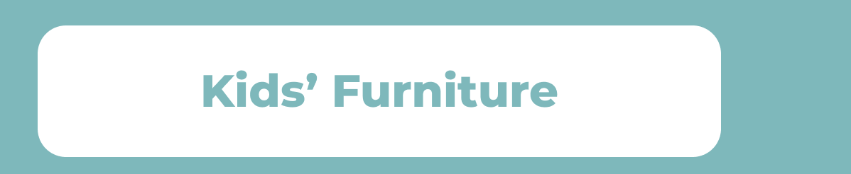 Kids’ Furniture