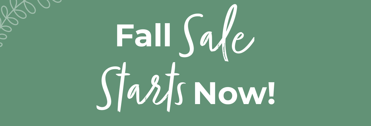 Fall Sale Starts Now!