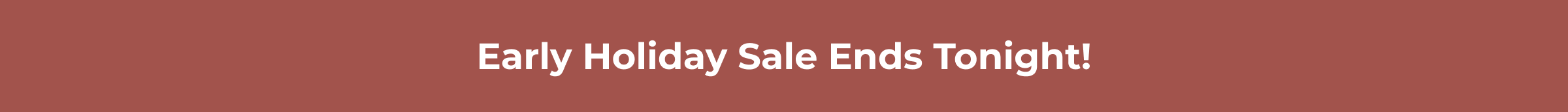 Holiday Sale Ends Tonight! Save An Extra 20% With Code HOLIDAY20