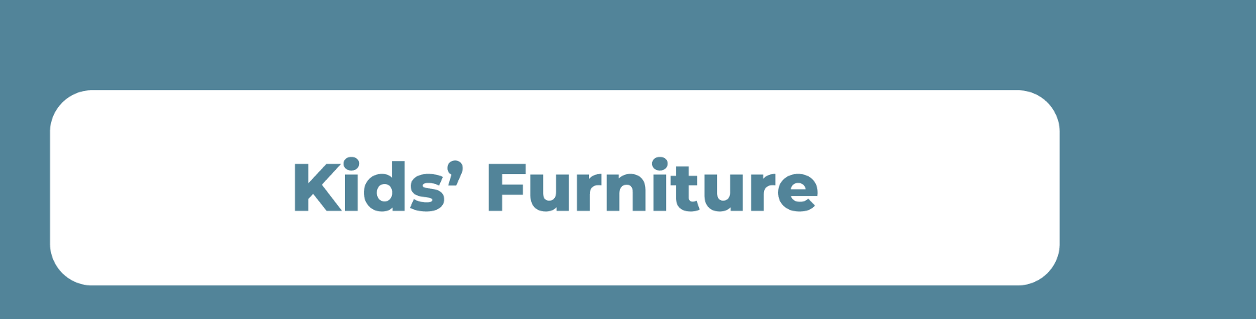 Kid's furniture