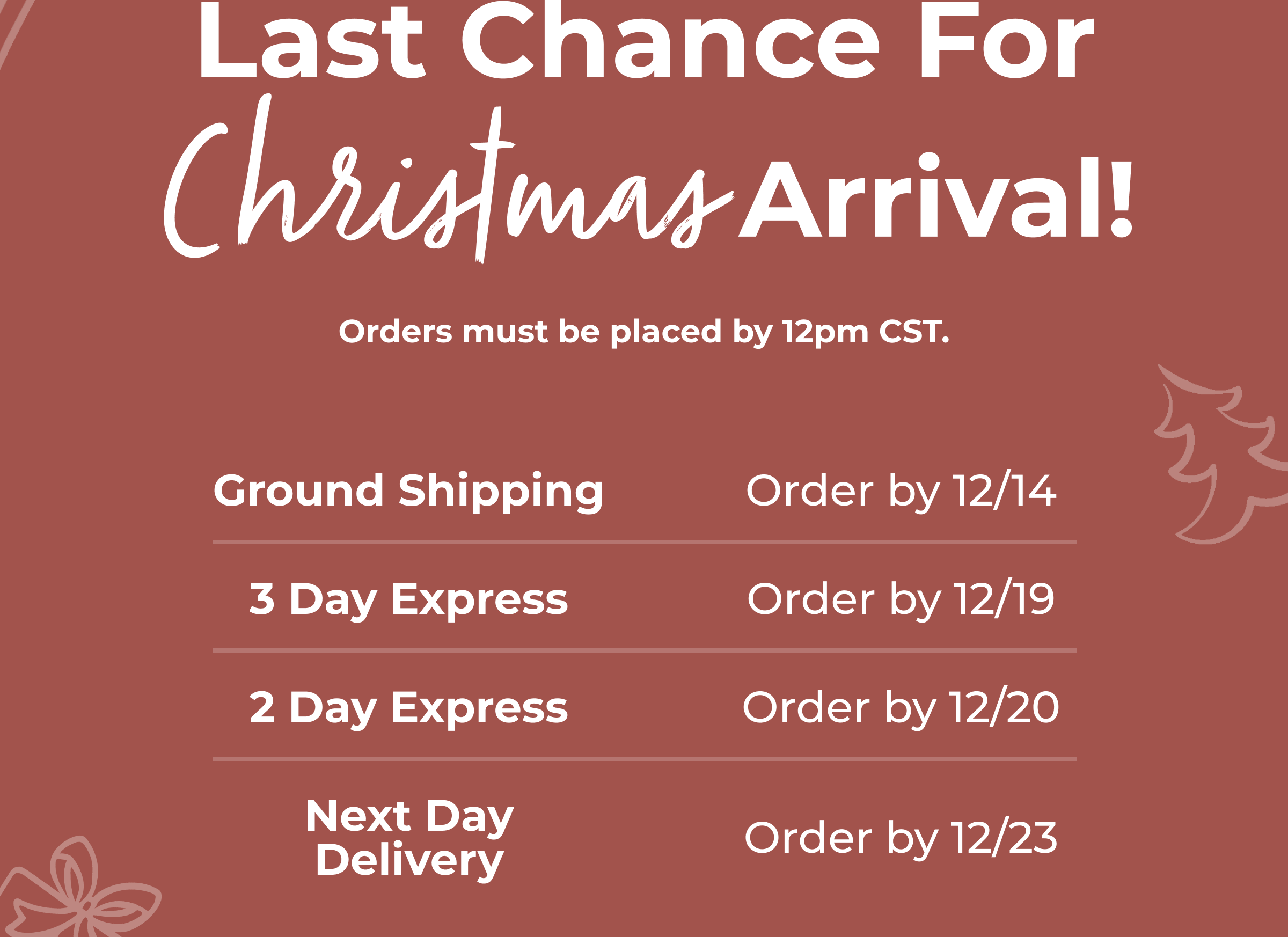 Last Chance For Christmas Arrival!