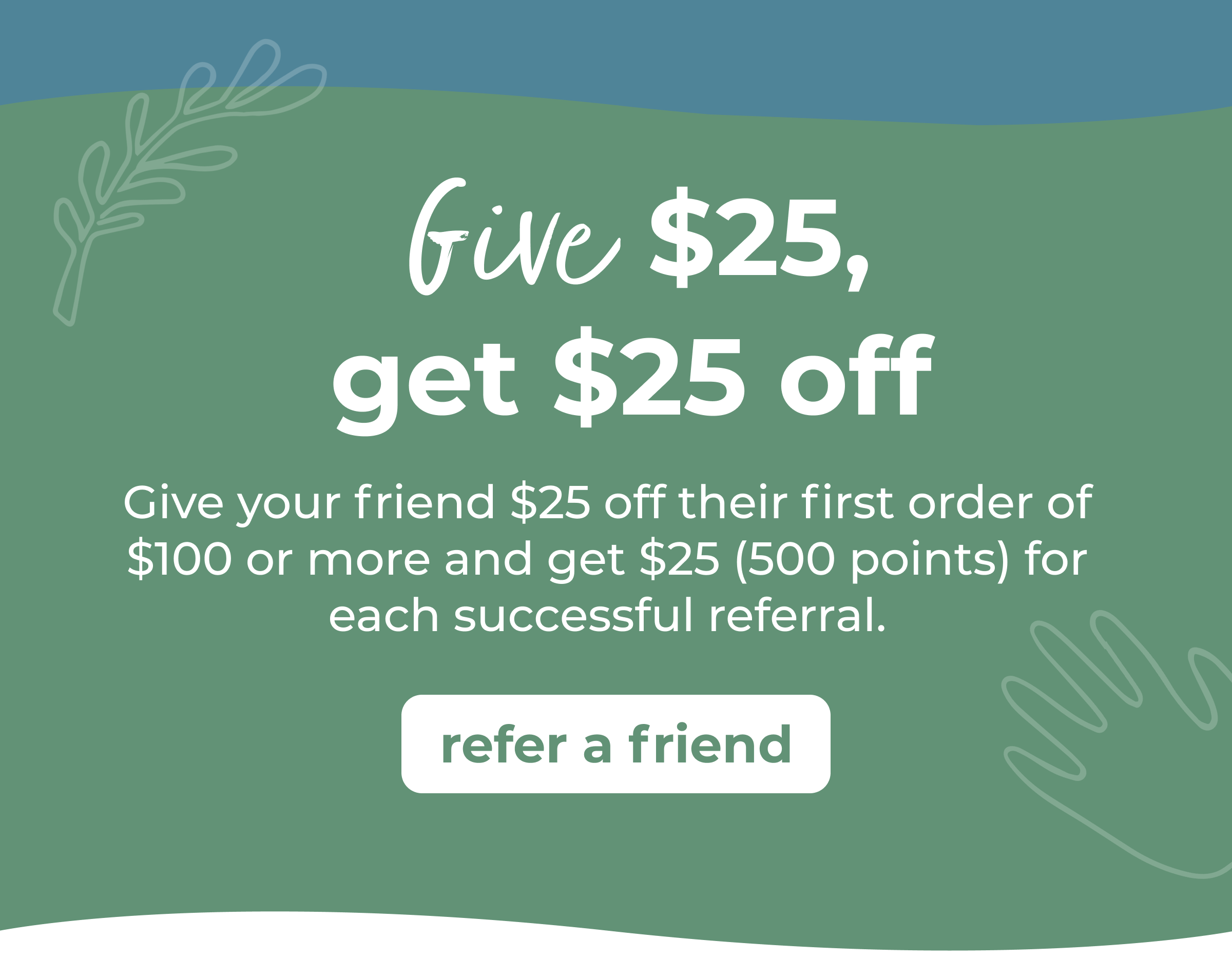 Give $25, Get $25 Off