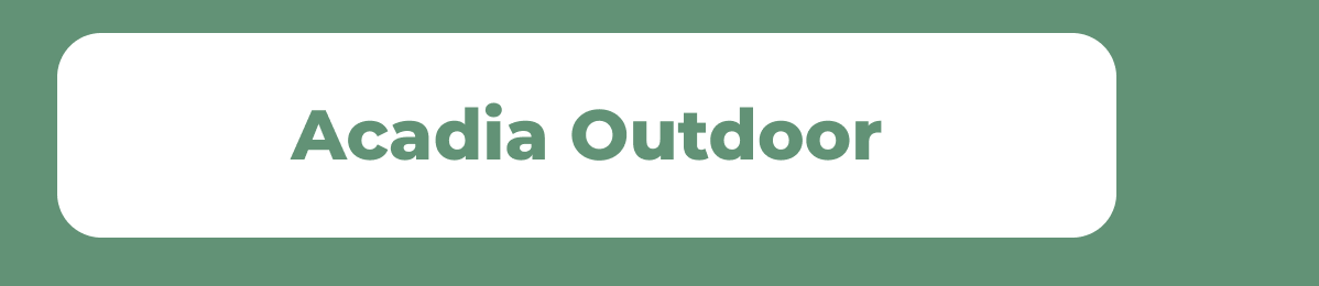 Acadia Outdoor