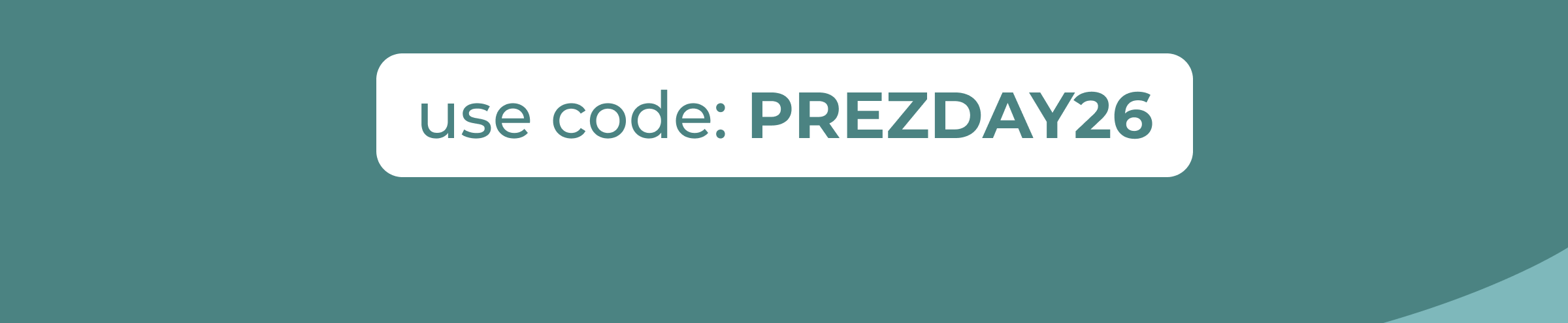 USE CODE: PREZDAY26