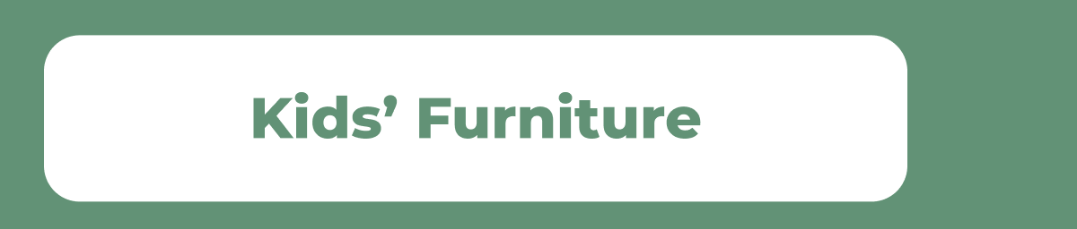 Kids’ Furniture