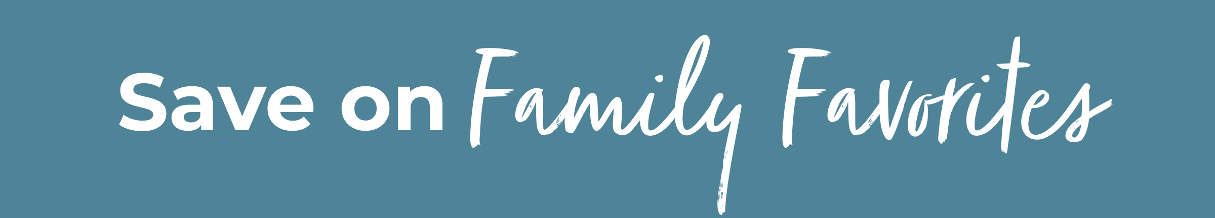 Save on Family Favorites