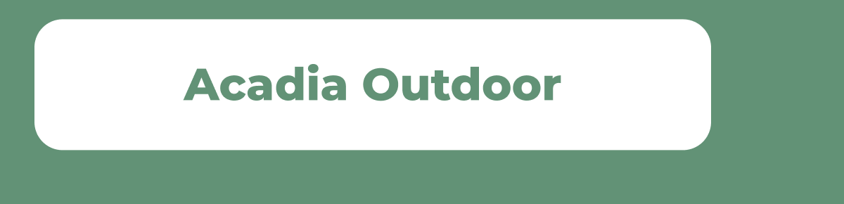 Acadia Outdoor