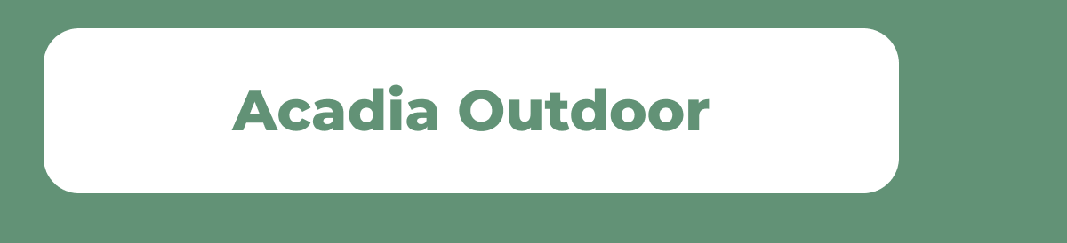 Acadia Outdoor