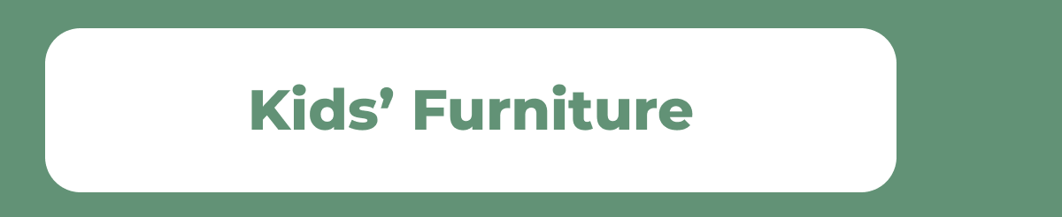 Kids’ Furniture