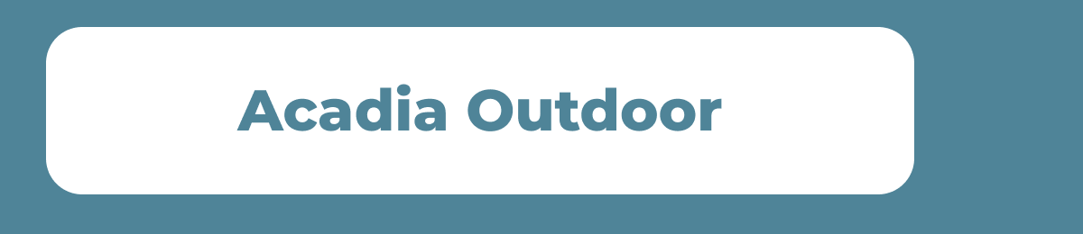 Acadia Outdoor