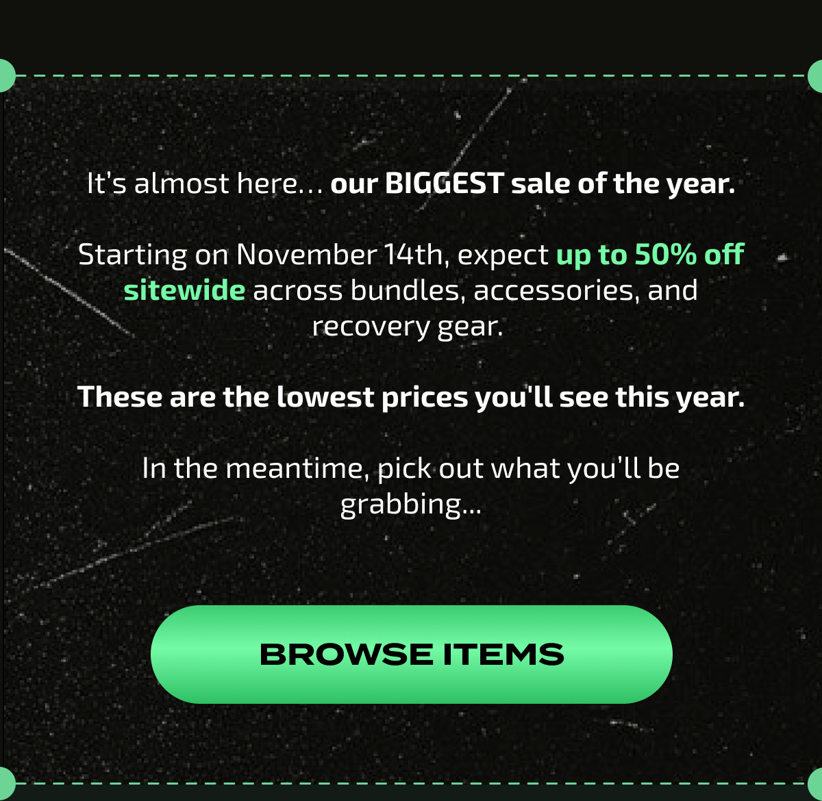 It’s almost here… our BIGGEST sale of the year.