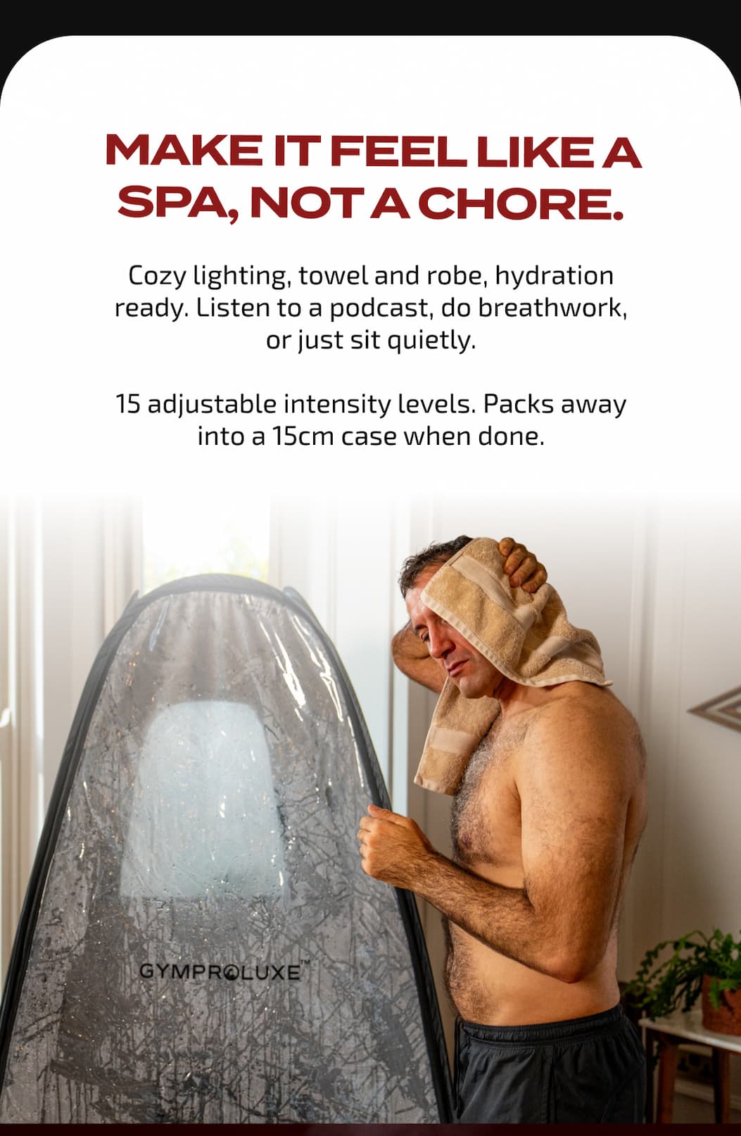 Make it feel like a spa, not a chore.
