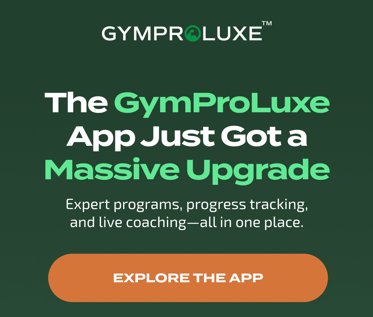 The GymProLuxe App Just Got a Massive Upgrade Expert programs, progress tracking, and live coaching—all in one place. EXPLORE THE APP