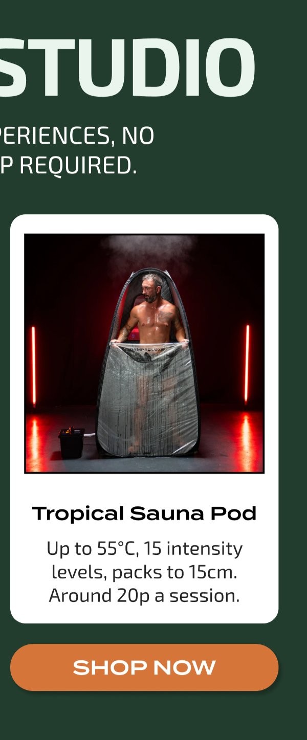 STUDIO PERIENCES, NO P REQUIRED. Tropical Sauna Pod Up to 55°C, 15 intensity levels, packs to 15cm. Around 20p a session. SHOP NOW