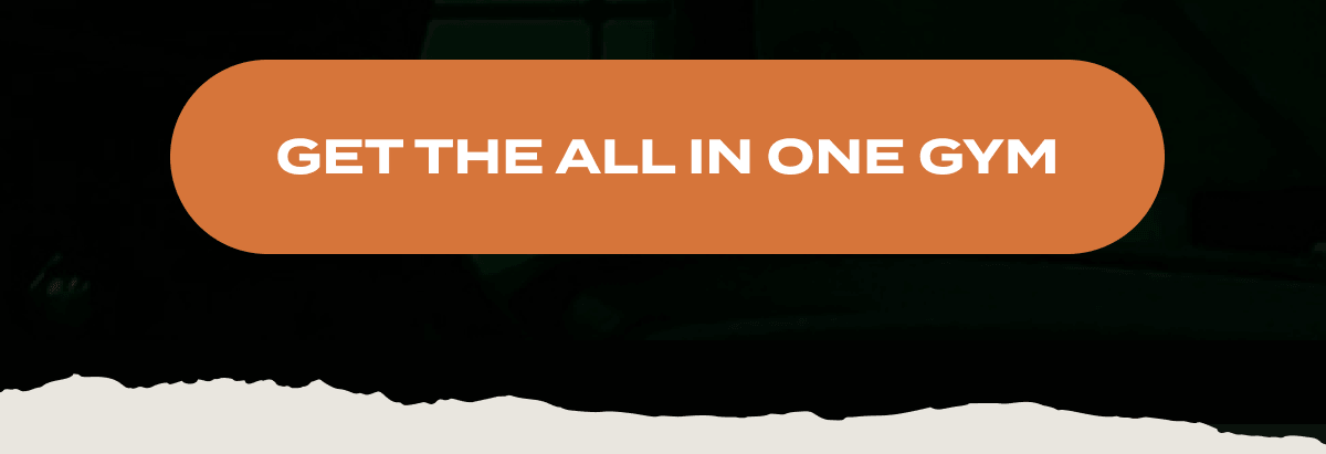 GET THE ALL IN ONE GYM