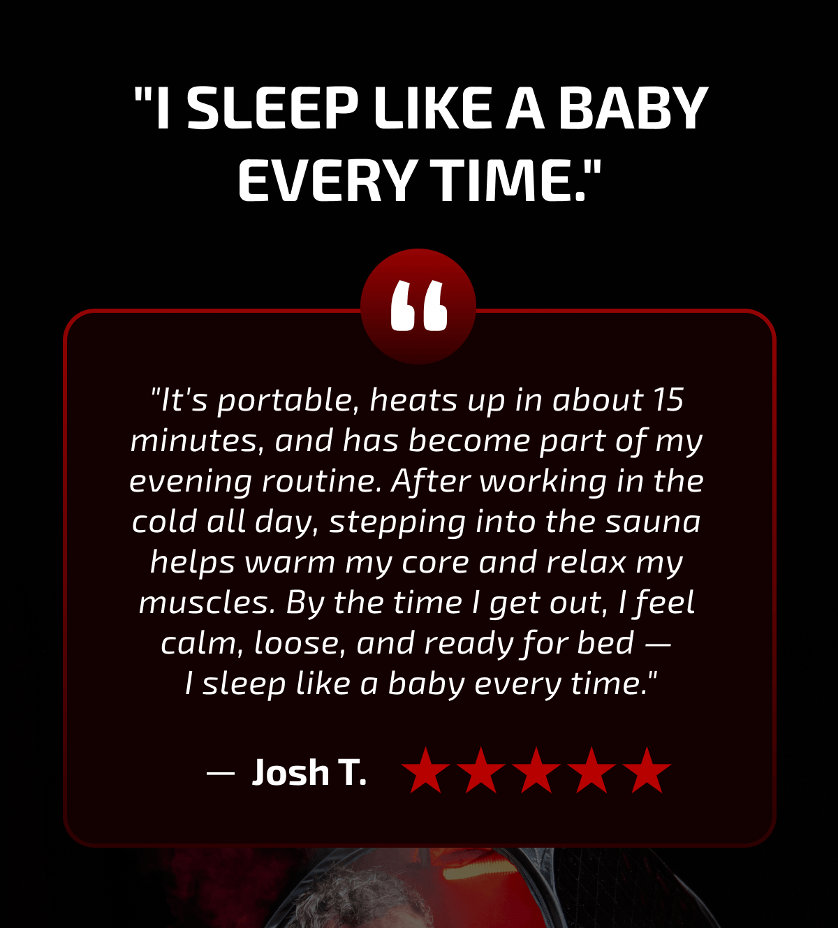 "I sleep like a baby every time."