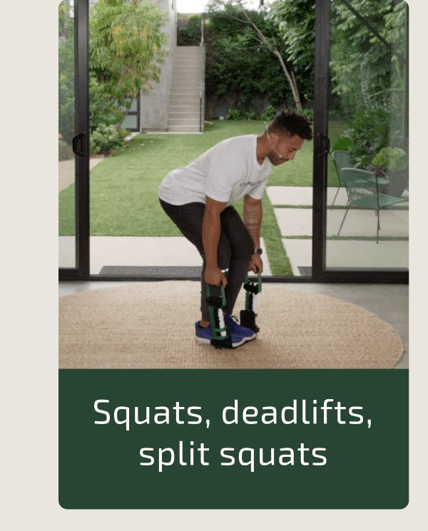 Squats, deadlifts, split squats