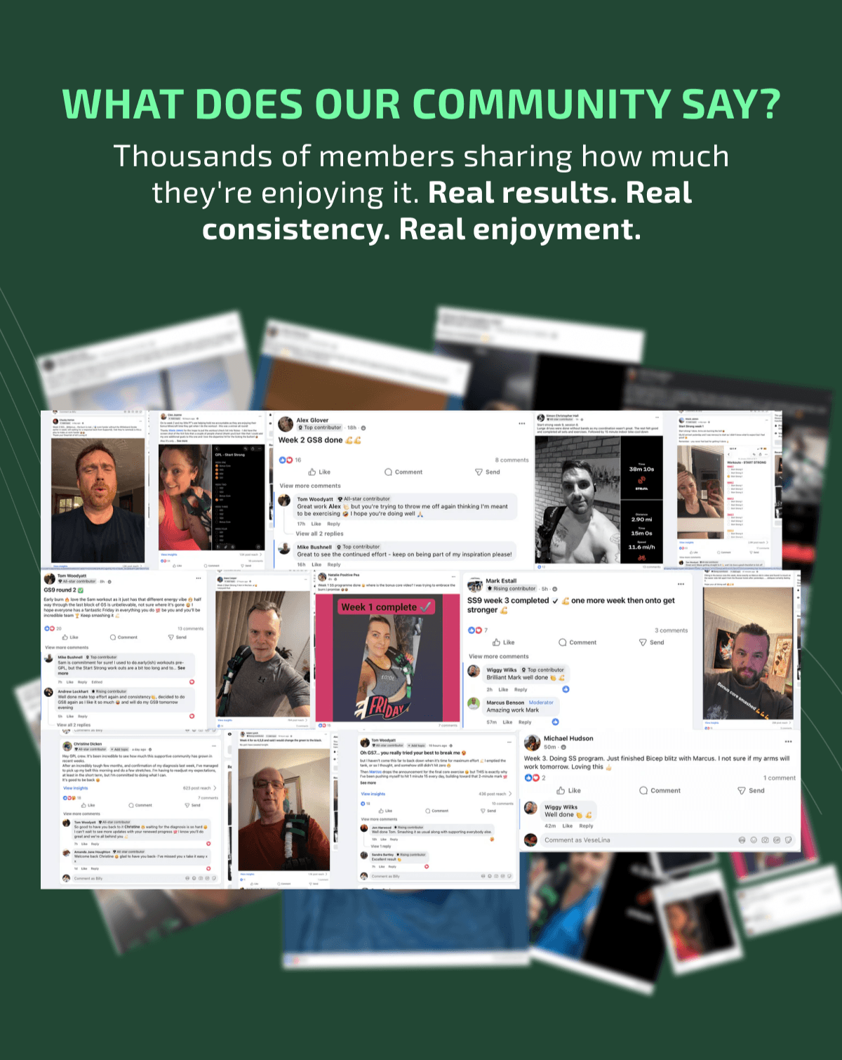 WHAT DOES OUR COMMUNITY SAY? Thousands of members sharing how much they're enjoying it. Real results. Real consistency. Real enjoyment. Alex Glover Top contributor - 18h 16 8 comments Like Comment Send View more comments Tom Woodyatt All-star contributor Great work Alex 💪 but you're trying to throw me off again thinking I'm meant to be exercising 🤣 I hope you're doing well 🙏 17h Like Reply View all 2 replies Mike Bushnell Top contributor Great to see the continued effort - keep on being part of my inspiration please! 16h Like Reply Mark Christopher Hall Start strong week 3: session 4 Large drives were done without bands as my coordination wasn't great. The rest felt good and completed all sets and exercises. Followed by 10 minute indoor bike cool down. 38m 10s TOTAL 2.90 mi 15m 0s 11.6 mi/h Tom Woodyatt All-star contributor - 1h GS9 round 2 ✅ Early burn 🔥 love the 5am workout as it just has that different energy vibe 👏 half way through the last block of GS is unbelievable, not sure where it's gone 🚀 I hope everyone has a fantastic Friday in everything you do 😇 be you and you'll be incredible team 🏆 Keep smashing it 💪 20 13 comments Like Comment Send View more comments Mike Bushnell Top contributor Sam is commitment for sure! I used to do early (ish) workouts pre-GPL, but the Start Strong workouts are a bit too long and to... See more 7h Like Reply Edited Andrew Lockhart Rising contributor Well done mate top effort again and consistency 💪, decided to do GS8 again as I like it so much 🤣 and will do my GS9 tomorrow evening 5h Like Reply View all 2 replies Week 1 complete ✅ FRIDAY Mark Estall Rising contributor - 5h 7 3 comments Like Comment Send View more comments Wiggy Wilks Top contributor 2h Like Reply Marcus Benson Moderator Amazing work Mark 57m Like Reply Christine Dicken All-star contributor - Add topic - 4 hrs ago Hey GPL crew, It's been incredible to see how much this supportive community has grown in recent weeks. After an incredibly tough few months, and confirmation of my diagnosis last week, I've managed to pick up my bell this morning and do a few stretches. I'm having to readjust my expectations, at least in the short term, but I'm committed to doing what I can. It's good to be back ❤️ 19 7 comments Like Comment Send View more comments Tom Woodyatt All-star contributor So good to have you back to it Christine 👏 waiting for the diagnosis is so hard 🙁 I can't wait to see more updates with your renewed progress 🚀 I know you'll do great and we're all behind you 🥂 3h Like Reply Amanda Jane Houghton All-star contributor Welcome back Christine 🥳 glad to have you back- I've missed you x take it easy x 1h Like Reply Comment as Billy Tom Woodyatt All-star contributor - Add topic - 18 hours ago Oh GS7... you really tried your best to break me 💀 but I haven't come this far to back down when it's time for maximum effort 💪 I emptied the tank, or so I thought, and somehow still didn't hit zero 🤣 Then Marcus drops the announcement for the final core exercise 😤 but THIS is exactly why I've been pushing myself to hit 1 minute 15 every day, building toward that 2-minute mark 🚀 See more 15 10 comments Like Comment Send View more comments Jon Harwood Rising contributor Well done Tom. Smashing it as usual along with supporting everybody else 👏 18h Like Reply View 1 reply Sandra Hartley Rising contributor Excellent result 👏 14h Like Reply Comment as Billy Michael Hudson 50m Week 3. Doing SS program. Just finished Bicep blitz with Marcus. I not sure if my arms will work tomorrow. Loving this 💪 2 1 comment Like Comment Send Wiggy Wilks 42m Like Reply Comment as Veselina