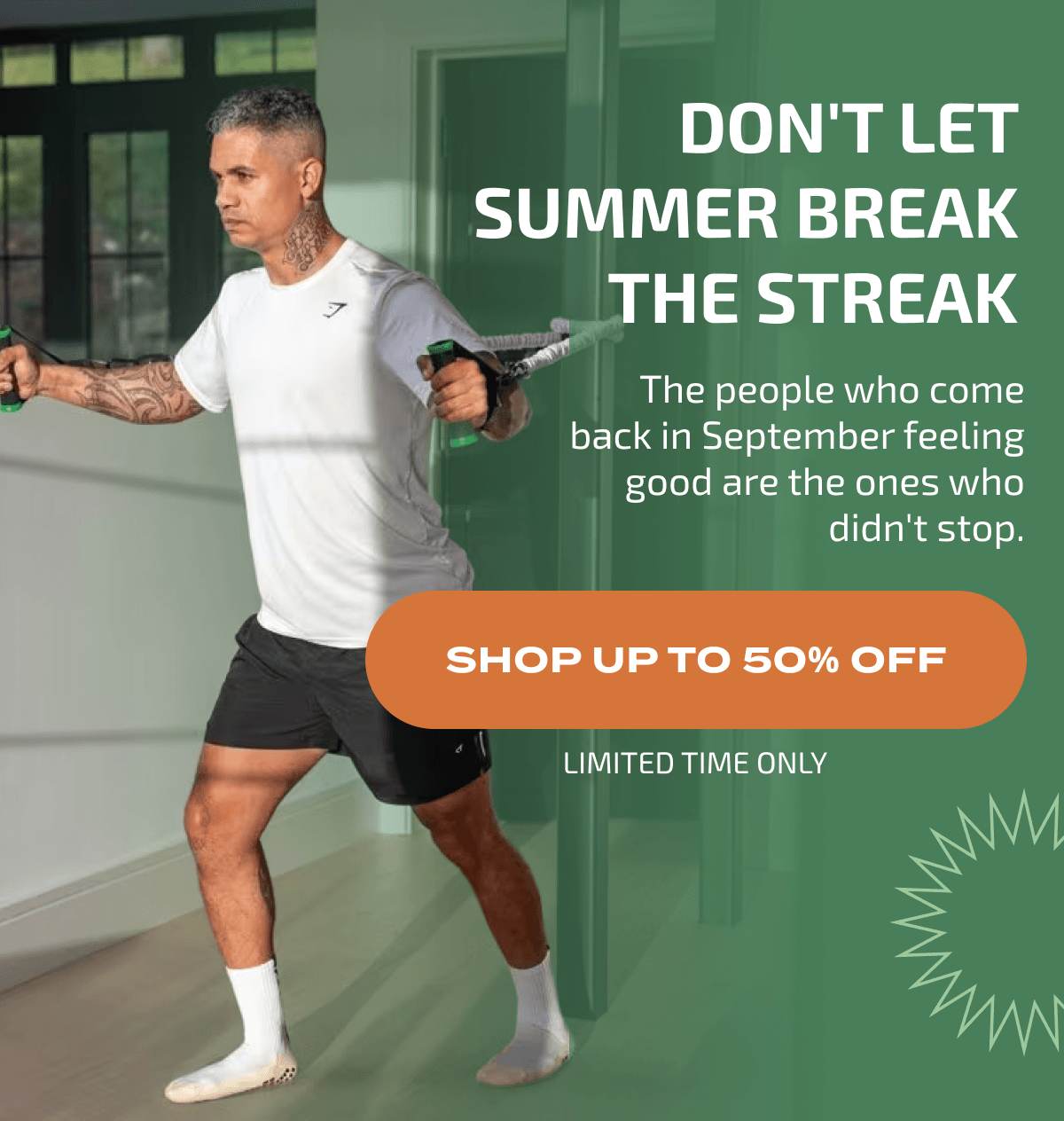 Don't let summer break the streak. The people who come back in September feeling good are the ones who didn't stop. Shop up to 50% off, limited time only.