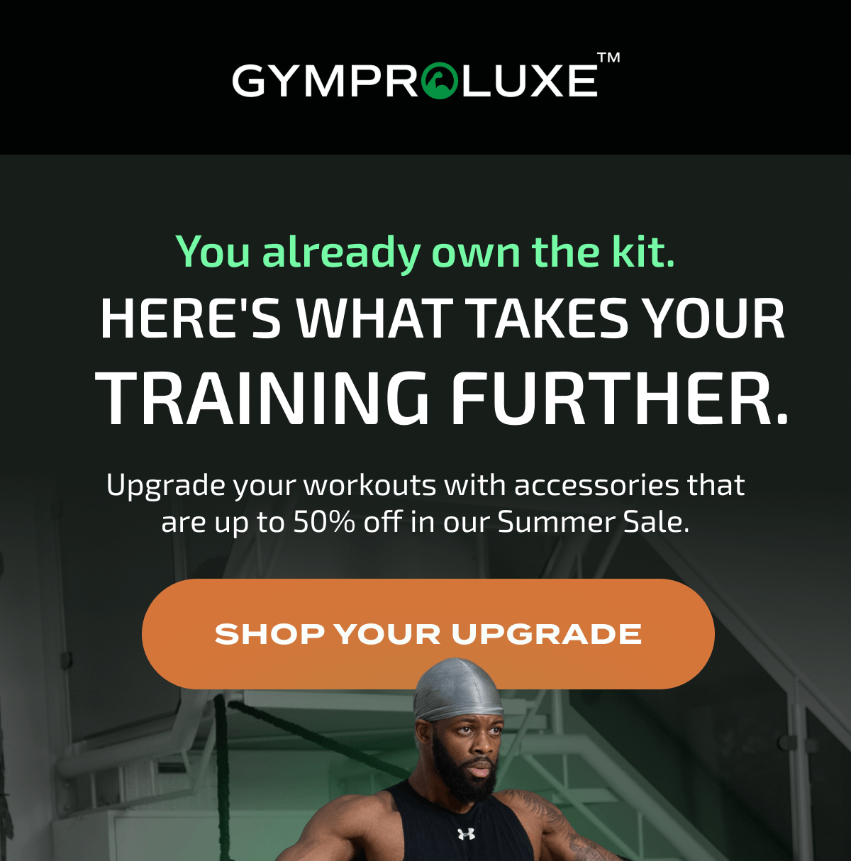 You already own the kit. Here's what takes your training further. Upgrade your workouts with accessories up to 50% off in our Summer Sale. Shop your upgrade.