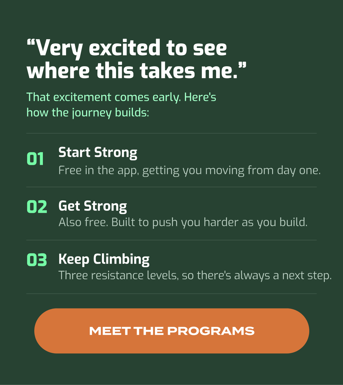 Very excited to see where this takes me." Learn how the journey builds with three program levels to help you start, get strong, and keep climbing. Meet the programs.