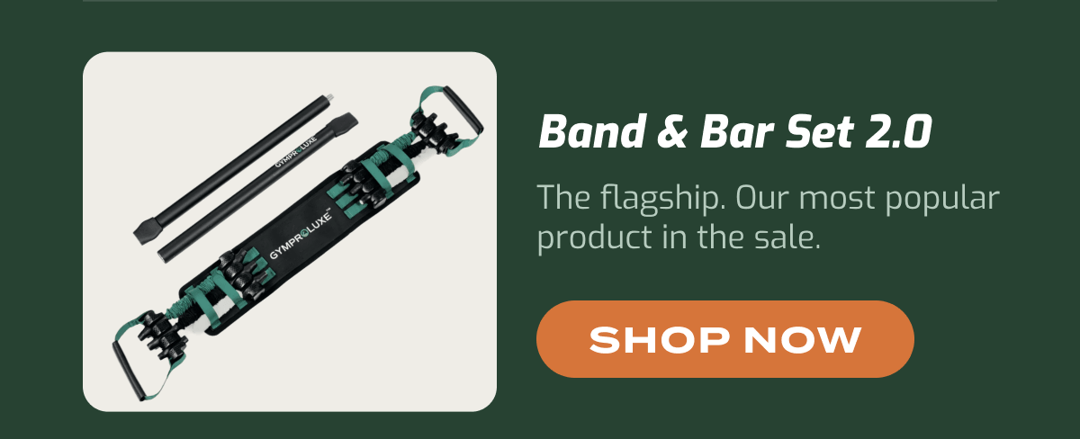 Band & Bar Set 2.0. The flagship. Our most popular product in the sale. Shop now.