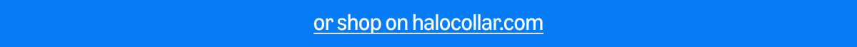 or shop on halocollar.com