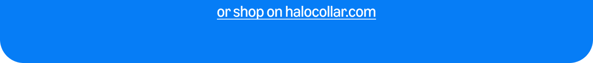 or shop on halocollar.com